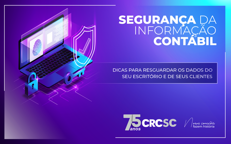 Segurança da Informação Contábil: Dicas para resguardar os dados do seu escritório e de seus clientes.