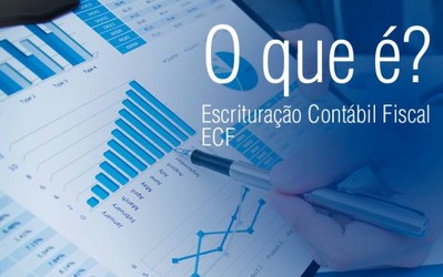 Por que tanto se fala do ECF (Escrituração Contábil Fiscal)?