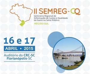 Abertas as inscrições para o II Seminário Regional de Informação de Custos e Qualidade do Gasto no Setor Público  Região Sul (SEMREG  CQ)