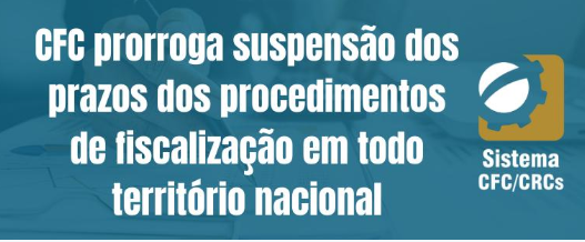 CFC prorroga suspensão dos prazos dos procedimentos de fiscalização em todo território nacional