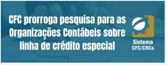 O CFC o prazo da pesquisa sobre linha de crédito especial voltada para organizações contábeis.