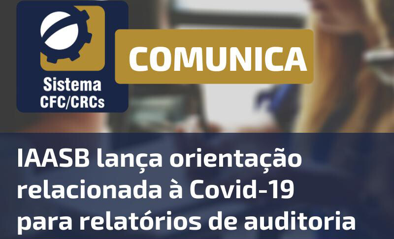 IAASB lança orientação relacionada à Covid-19 para relatórios de auditoria