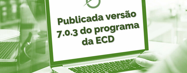 Publicação da versão 7.0.3 do programa da Escrituração Contábil Digital (ECD)