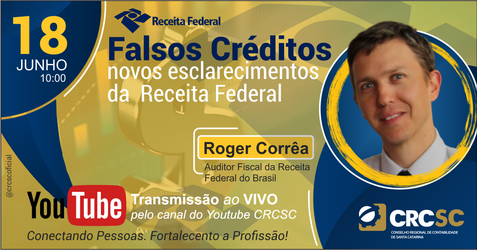 Com transmissão ao vivo pelo YouTube CRCSC Oficial, auditor fiscal da receita repercutirá o tema “Falsos Créditos”