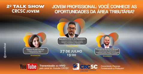 2° Talk Show do CRCSC Jovem acontecerá no dia 27/07 e vai abordar oportunidades na área tributária