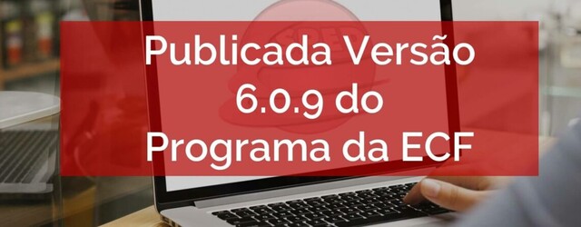 Publicação da Versão 6.0.9 do Programa da ECF