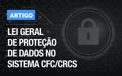 Artigo: Lei Geral de Proteção de Dados no Sistema CFC/CRCs