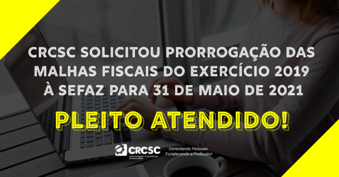 Pleito do CRCSC para a prorrogação das Malhas Fiscais do exercício de 2019 é atendido pela SEFAZ