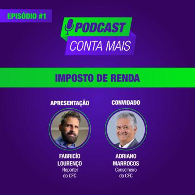 Conta Mais: podcast do CFC esclarece dúvidas sobre o imposto de renda