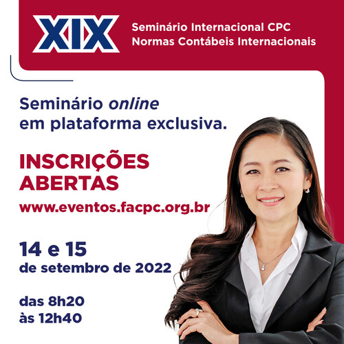 Inscrições abertas para o XIX Seminário Internacional CPC Normas Contábeis Internacionais