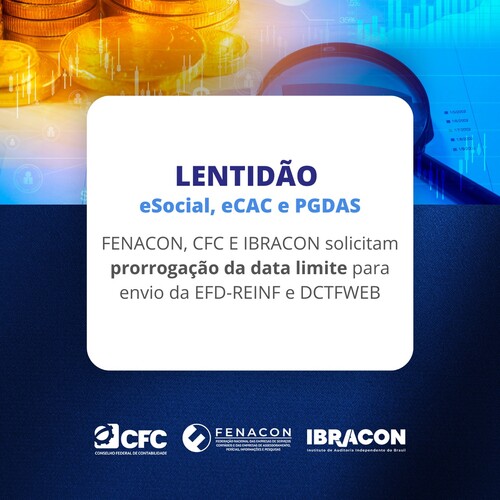 CFC, IBRACON e FENACON solicitam prorrogação da data limite para envio da EFD-REINF e DCTFWEB