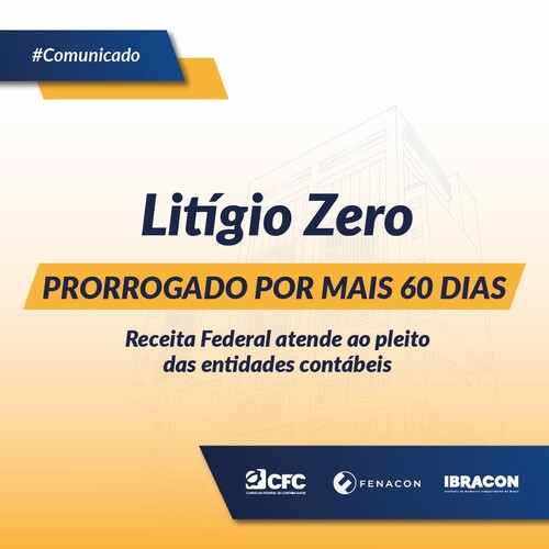 Receita Federal e PGFN prorrogam o prazo para adesão ao programa Litígio Zero